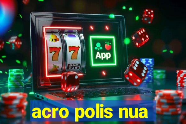 acro polis nua